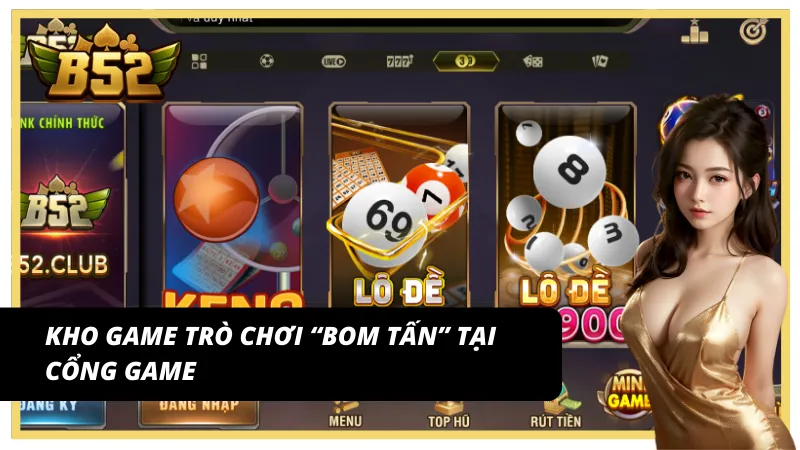 Kho game mang đậm sự “bom tấn” tại cổng game B52 Club
