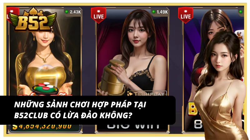 Các sảnh game chính thức tại B52Club có đáng tin cậy không?