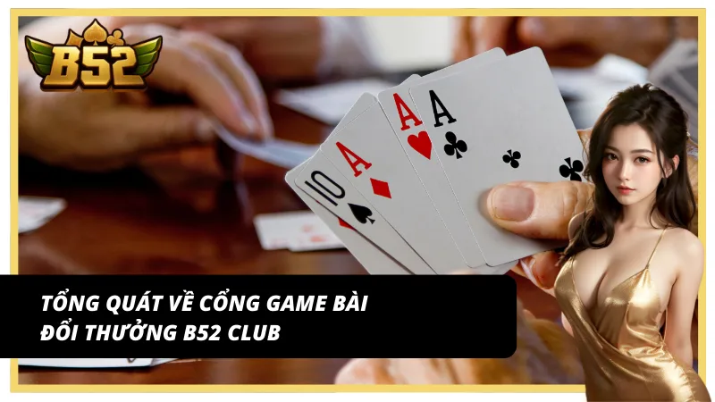 Nắm sơ lược về cổng game bài đổi thưởng B52 Club