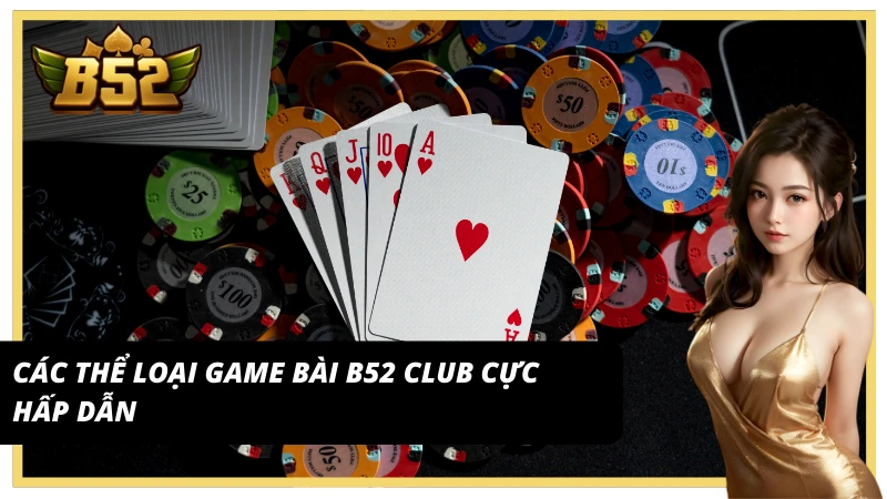 Các thể loại cực hấp dẫn của Game bài B52 Club