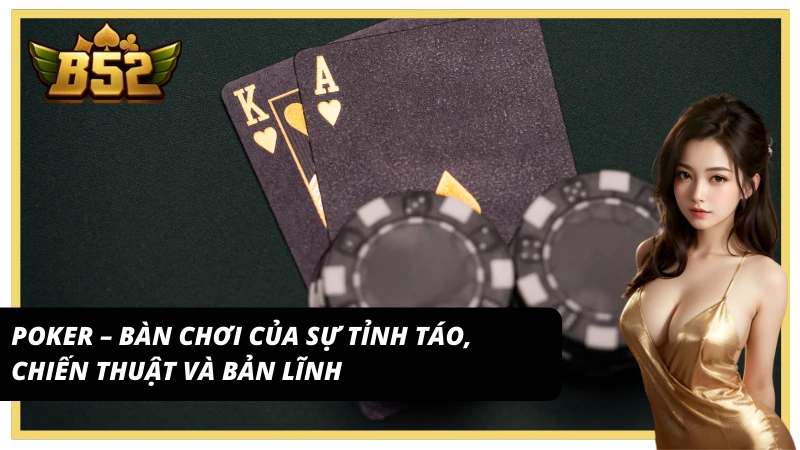 Tham gia Poker – một trong những Game bài B52 Club cực đẳng cấp