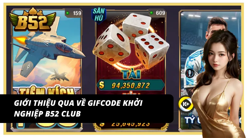 Khái quát về những phần quà giftcode khởi nghiệp B52 Club