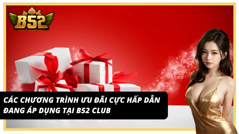Các thể loại của chương trình khuyến mãi cổng game B52 Club