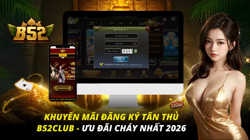 Khuyến mãi đăng ký tân thủ B52club