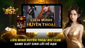 Liên Minh Huyền Thoại B52 Club