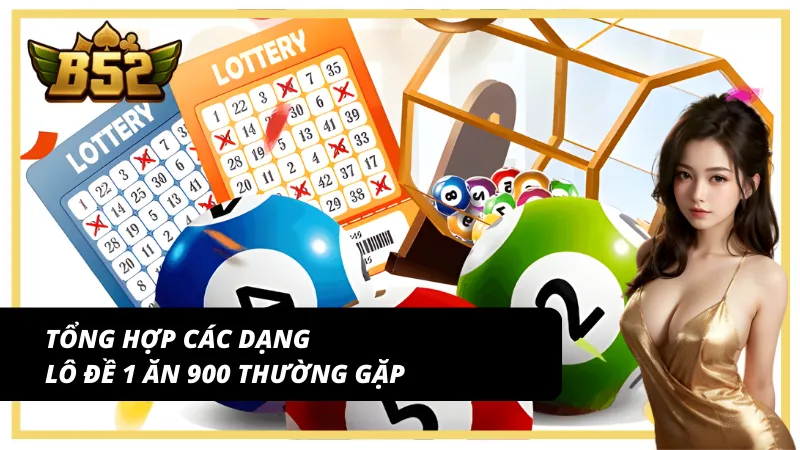 Các hình thức lô đề 1 ăn 900 được nhiều người ưa chuộng