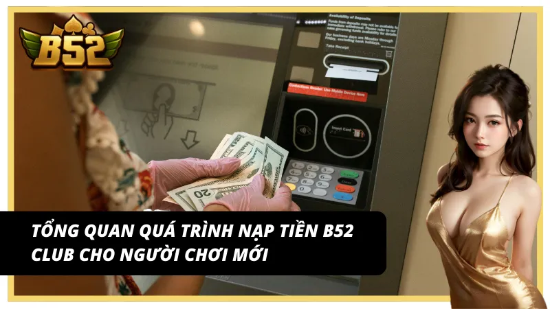 Tổng quan quá trình nạp tiền B52 Club