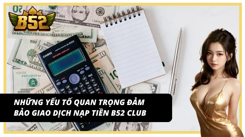Lưu ý quan trọng khi thực hiện nạp tiền B52 Club