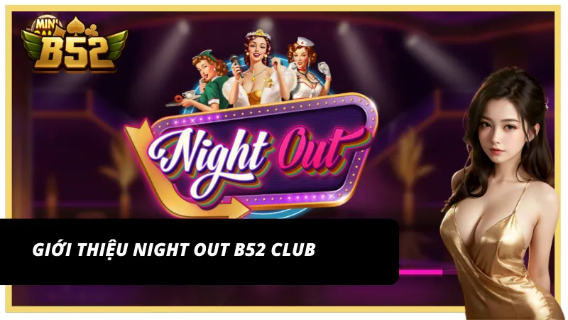 Khám phá slot game Night out B52 Club đầy sắc màu