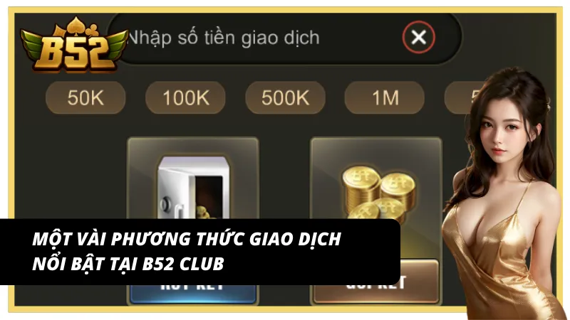 3 phương thức rút tiền B52 Club phổ biến