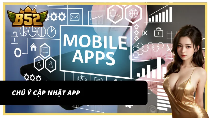 Lưu ý cập nhật định kỳ sau khi tải app B52 link chính thức 