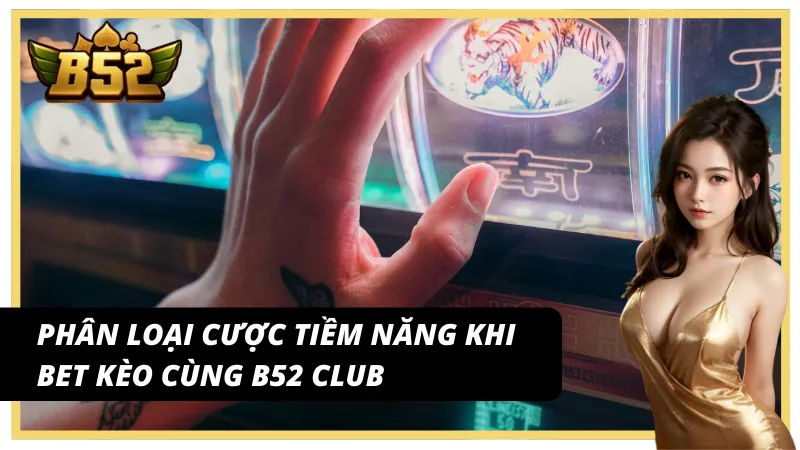 Kèo đáng trải nghiệm tại thể thao tỷ lệ cược cao B52 Club