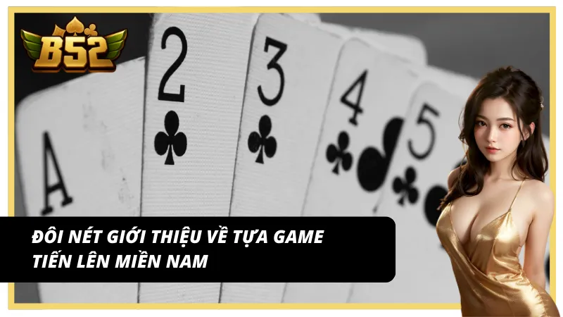 Giới thiệu ngắn gọn về tựa game tiến lên