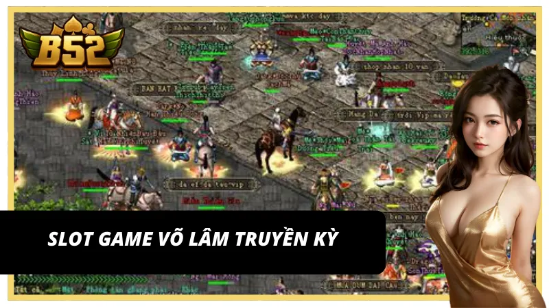 Võ Lâm truyền Kỳ - Top game nổ hũ B52 Club