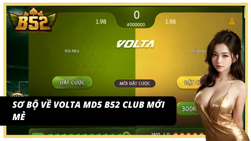 Tổng quan cược Volta MD5 B52 Club 