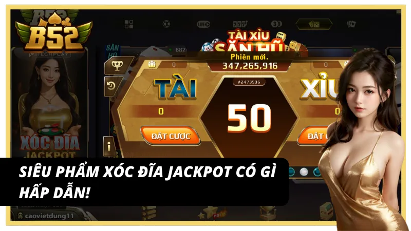 Siêu phẩm Xóc đĩa Jackpot!